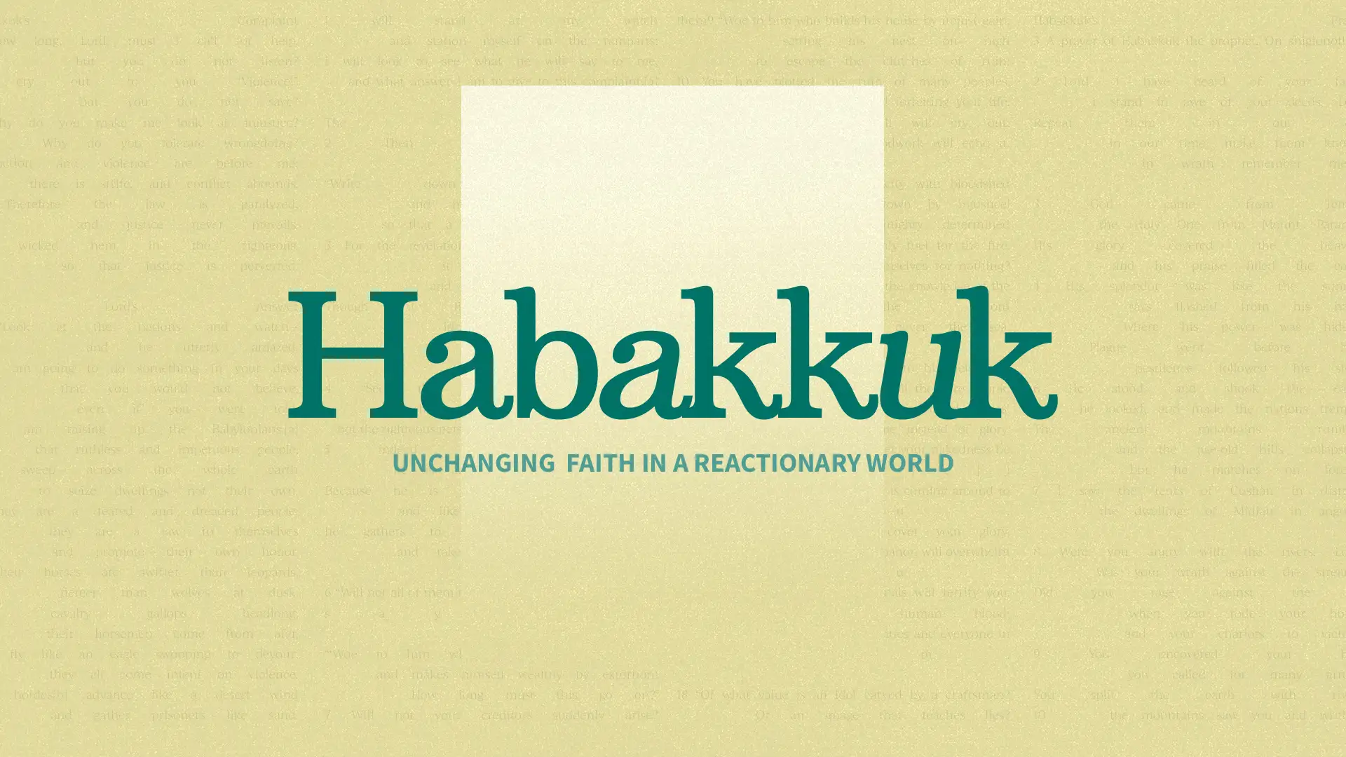 Habakkuk: Unchanging Faith in a Reactionary World